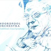 Noordpool Orchestra - Radiohead, A Jazz Symphony (2012)