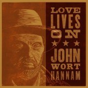 John Wort Hannam - Love Lives On (2015)