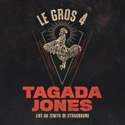 Tagada Jones - Le Gros 4 (Live au Zénith de Strasbourg) (2022) Hi-Res