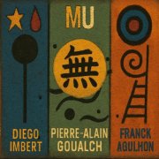 Pierre-Alain Goualch, Diego Imbert & Franck Agulhon - MU (2026) [Hi-Res]
