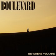 Boulevard - Be Where You Are (2026)