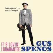 Gus Spenos - It's Lovin' I Guarantee (2018)