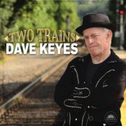 Dave Keyes - Two Trains (2025)