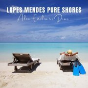 Alex Emiliano Dias - Lopes Mendes Pure Shores (2023) Hi-Res