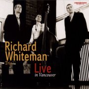 Richard Whiteman Trio - Live in Vancouver (2008)