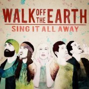 Walk Off the Earth - Sing It All Away (2015)