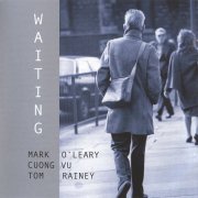Mark O'Leary, Cuong Vu, Tom Rainey - Waiting (2006)