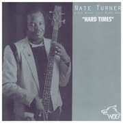 Nate Turner, His Windy City Blues Band - Hard Times (2004)