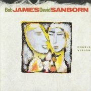 Bob James & David Sanborn - Double Vision (1986) CD Rip