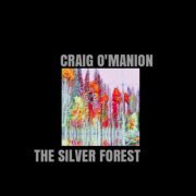 Craig O'Manion - The Silver Forest (2023)