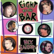 Eight to the Bar - Hey, Sailor! (2001)