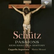 Gerd Türk, Bas Ramselaar, Cappella Augustana & Matteo Messori - Schütz: Passions, Resurrection History (2006/2026)