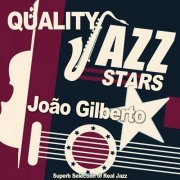 João Gilberto - Quality Jazz Stars (Superb Selection of Real Jazz) (2018)