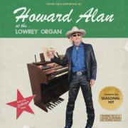 Howe Gelb - Howard Alan at the ... Lowrey Organ (2024) [Hi-Res]