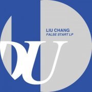 Liu Chang - False Start LP (2019)