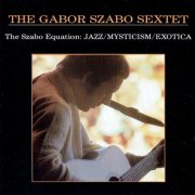 The Gabor Szabo Sextet - The Szabo Equation: Jazz/Mysticism/Exotica (1990)