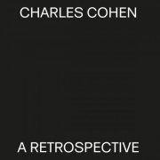 Charles Cohen - A Retrospective (2014)