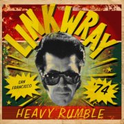 Link Wray - Heavy Rumble, San Francisco '74 Link Wray (2013)