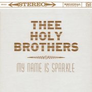 Thee Holy Brothers - My Name is Sparkle (2020)