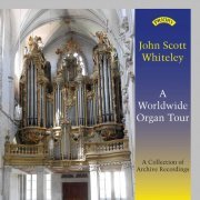 John Scott Whiteley - A Worldwide Organ Tour (2021)