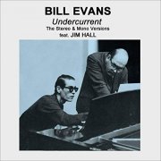 Bill Evans - Undercurrent: The Stereo & Mono Versions (Plus Bonus Tracks) (2020)