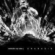 Cathode Ray Tube - Anabasis (2021)