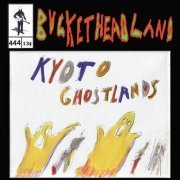 Buckethead - Live From Kyoto Ghostlands (Pike 444) (2023)