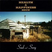 The Health & Happiness Show – Sad and Sexy (1999)