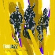 Trio Jazz - Look to the Sky (2020)