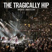 The Tragically Hip - Live July 22 – August 20, 2016 (Live July 22 - August 20, 2016) (2026) [Hi-Res]