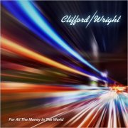 Clifford/Wright - For All The Money In The World (2021)