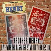 Brother Henry - Live with the La Grange Symphony Orchestra (2008)