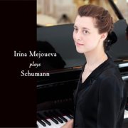 Irina Mejoueva - Schumann: Kinderszenen, Kreisleriana, Gesänge der Frühe, etc. (2011) [Hi-Res]