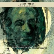 Michael Frohnmeyer - Cesar Franck: Œuvres d'orgue transcrites pour piano (2000)