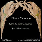 Jon Gillock - Olivier Messiaen: Livre du Saint Sacrement (2015)