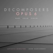 Decomposers - Opus 6 for Harp, Cello and Violin (2025) Hi-Res
