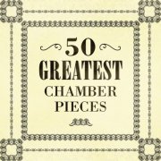 VA - 50 Greatest Chamber Pieces (2016)