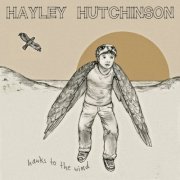 Hayley Hutchinson - Hawks To The Wind (2011)