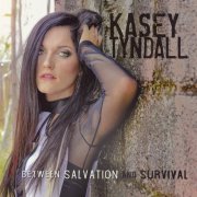 Kasey Tyndall - Between Salvation And Survival (2017)