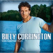 Billy Currington - Doin' Somethin' Right (2005)