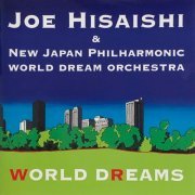 Joe Hisaishi, New Japan Philharmonic World Dream Orchestra - WORLD DREAMS (2004) [Hi-Res]