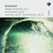 Michel Dalberto - Schumann : 'Abegg' Variations, Humoreske, Fantasie & Blumenstück - Apex (2007)