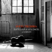 Sveta Trushka - J.S. Bach: Suites per a violoncel (2024)