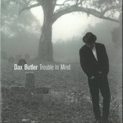 Dax Butler - Trouble in Mind (2024)