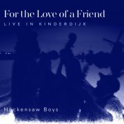 Hackensaw Boys -  For the Love of a Friend (2013)