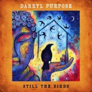 Darryl Purpose - Still the Birds (2016)