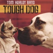 Tom Healey Band - Tough Dog (2006)