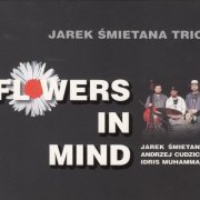 Jarek Śmietana Trio - Flowers In Mind (2012)