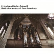 Ryoko Iwasaki and Nao Takeuchi - Meditation for Organ & Tenor Saxophone (2021) Hi Res