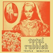 Total Rubbish - Triple Negative (2020) Hi-Res